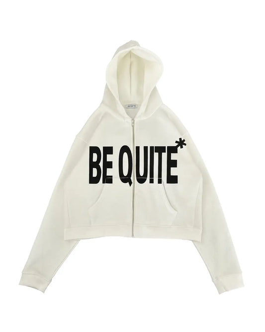 BE QUITE ZIP HOODIE